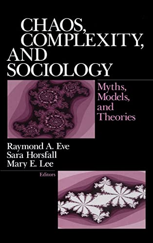 Chaos, Complexity, and Sociology  Myths, Models, and Theories