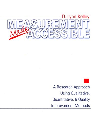 Measurement Made Accessible  A Research Approach Using Qualitative, Quantitative and Quality Improvement Methods