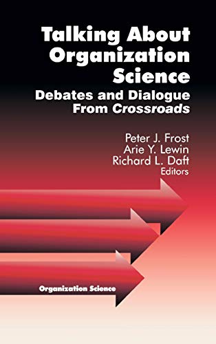 Talking about Organization Science  Debates and Dialogue From Crossroads