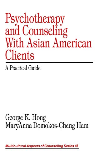 Psychotherapy and Counseling With Asian American Clients  A Practical Guide