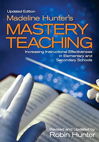 Madeline Hunter's Mastery Teaching  Increasing Instructional Effectiveness in Elementary and Secondary Schools