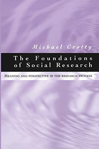 The Foundations of Social Research  Meaning and Perspective in the Research Process