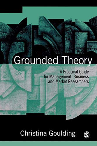 Grounded Theory  A Practical Guide for Management, Business and Market Researchers