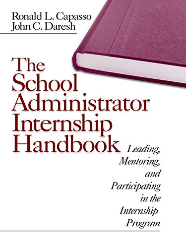 The School Administrator Internship Handbook  Leading, Mentoring, and Participating in the Internship Program
