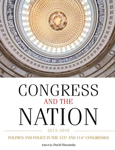 Congress and the Nation 2013-2016, Volume XIV  Politics and Policy in the 113th and 114th Congresses