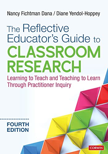 The Reflective Educator's Guide to Classroom Research  Learning to Teach and Teaching to Learn Through Practitioner Inquiry (Revised Edition)