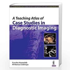 A Teaching Atlas Of Case Studies In Diagnostic Imaging