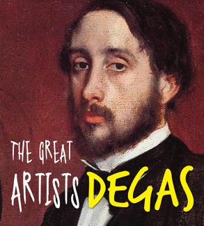THE GREAT ARTIST DEGAS