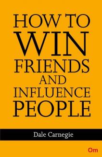 HOW TO WIN FRIENDS AND INFLUENCE PEOPLE