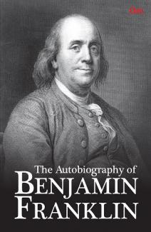 AUTOBIOGRAPHY OF BENJAMIN FRANKLIN