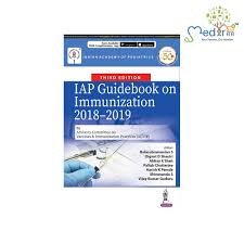 IAP Guidebook on Immunization 2018-2019 By Advisory Committee on Vaccines & Immunization Practices (ACVIP)